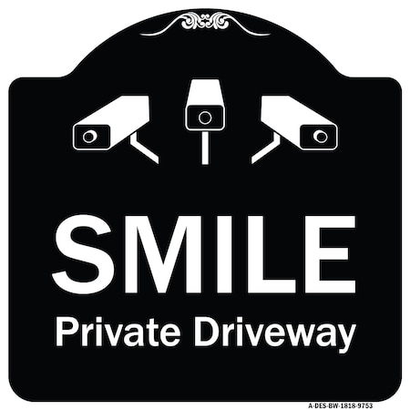 Signmission Designer Series-Smile Private Driveway With Video Surveillance Camera Graphics, 18" H, BW-1818-9753 A-DES-BW-1818-9753